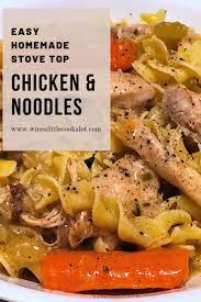 Homemade Stove Top Chicken And Noodles Wine A Little Cook A Lot Dinner A Simp Easy Chicken Dinner Recipes Chicken Crockpot Recipes Easy Chicken Recipes
