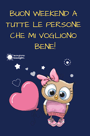 58 Immagini E Frasi Gratis Di Buon Weekend Buongiorno Immagini