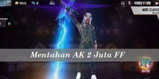 Config ff (free fire) wajib kamu ketahui kalau ngaku penggemar berat game satu ini. Mentahan Ak 2 Juta Ff Download Sekarang Gercepway Com