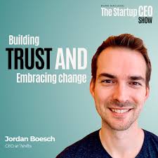 Building Trust and Embracing Change with Jordan Boesch