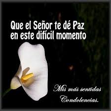 Cuando alguien querido muere no hay forma de evitar la tristeza y tener pena, pero tenemos la paz que nos da saberlo en el paraíso junto a dios. Pin De Mirian Flores En Tarjeta Sentidas Condolencias Mis Mas Sentidas Condolencias Condolencias