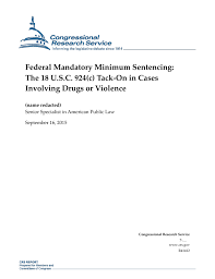 Federal Mandatory Minimum Sentencing The 18 U S C 924 C Tack On In Cases Involving Drugs Or Violence Everycrsreport Com