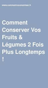Comment Conserver Vos Fruits Legumes 2 Fois Plus Longtemps En 2020 Fruits Et Legumes Fruits Legumes