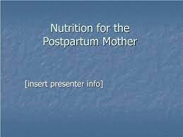 Secara harfiah, diet artinya mengatur asupan makanan untuk kepentingan kesehatan. Ppt Nutrition For The Postpartum Mother Powerpoint Presentation Free Download Id 4801759