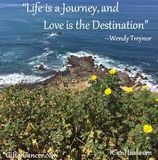 We've only just met but i feel sure we will be best friends sharing the joy of every we'll make it together this journey of a lifetime o baby you and i this journey that. Life Is A Journey Love Is The Destination Dr Wendy Treynor S I Can Heal Blog
