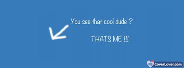 Don't just take our word for it. Cool Dude Funny And Cool Facebook Cover Maker Fbcoverlover Com