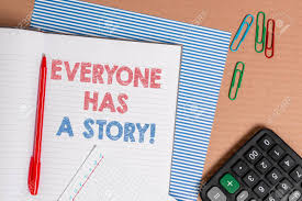 Word Writing Text Everyone Has A Story Business Photo Showcasing