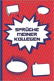 Spruche Meiner Kollegen Erinnerungsbuch Fur Die Besten Spruche Und Zitate Der Arbeitskollegen Notizbuch Fur Lustige Spruche Versprecher Und Anderen Arbeitsplatz German Edition The Odd Letter Co 9781711902296 Amazon Com Books