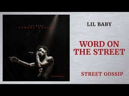 Lil Baby Word On The Street Street Gossip Youtube