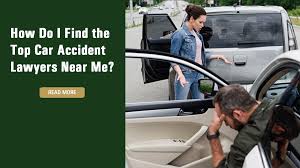 How Do I Find the Top Car Accident Lawyers Near Me?
