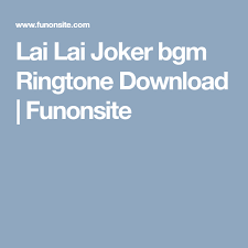 Lai Lai Joker Bgm Ringtone Download Funonsite Ringtone Download Joker Download