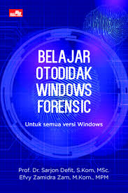 Jual Buku Belajar Otodidak Windows Forensic Oleh Prof Dr Sarjon Defit S Kom Msc Dan Efvy Zamidra Zam M Kom Mpm Gramedia Digital Indonesia