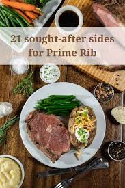 The marvelous thing about a culinary splurge is that it's a rarity, and that makes it that much true, prime rib is a choice a bit more on the pricey side; What To Serve With Prime Rib 21 Sought After Sides