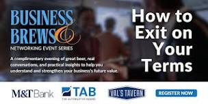 Business & Brews Networking Event Series : How to Exit on Your Terms