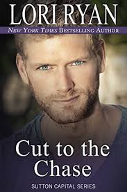Cut to the Chase (Sutton Capital #8) by Lori Ryan