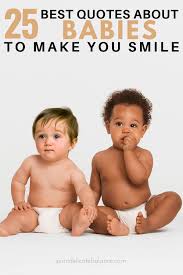 Therefore, in preparation for the appearance of the crumbs into the light. 25 Best Quotes About Babies To Make You Smile Semi Delicate Balance