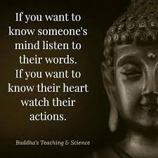 Listen To Their Words And Watch Their Actions Buddhism Quote Buddha Quotes Inspirational Buddhist Quotes