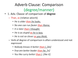 An adverbial clause, or adverb clause, is a group of words behaving as an adverb. Ppt Clauses In English Language Wren Martin Powerpoint Presentation Id 1357816