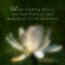  Hope Is Being Able To See That There Is Light Despite All Of The Darkness Desmond Tutu áƒ¦ áƒ¦ Start From The Heart áƒ¦ áƒ¦ Quotes F Hope Floats Hope Love
