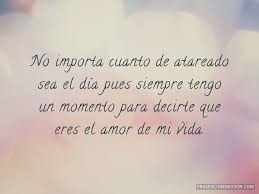 See more of eres el amor de mi vida on facebook. Frases Para El Amor De Mi Vida Frases Con Emocion