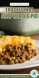 This Traditional Irish Shepherd S Pie Is The Epitome Of Comfort Foods Ground Lamb Is Cooked With Peas A Shepherds Pie Traditional Shepherds Pie Veggie Recipes