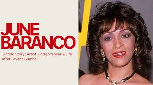 June Baranco — Untold Story: Artist, Entrepreneur & Life After Bryant Gumbel