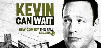 Kevin Can Wait,' Do Other Things Instead