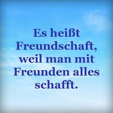 Es Heisst Freundschaft Weil Man Mit Freunden Alles Schafft Spruche Uber Freundschaft Spruche Freundschaftsspruche