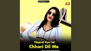 Naprat Kyu Lai Chhori Dil Me