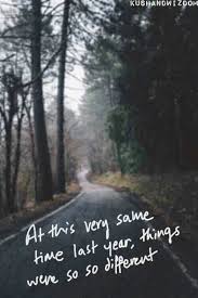 Life Changes So Much In One Year I Have Had A Great Year Year Quotes Life Words