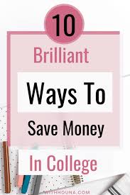 118 ways to save money in college. 10 Brilliant Ways To Save Money In College With Houna