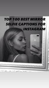 Black And White Mirror Selfie Captions Top 100 Mirror Selfie Captions For Girls In 2020 Selfie Captions Instagram Quotes Captions Instagram Captions