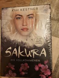 Sakura-Die Vollkommenen von Kim Kestner, Neu, eingeschweisst 9783401603186 