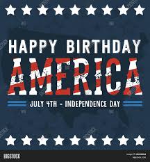 This card has the american flag in the background every birthday card needs a design that celebrates the birthday person, so this happy 4th of july card is the perfect way to celebrate this holiday! Happy Birthday Vector Photo Free Trial Bigstock