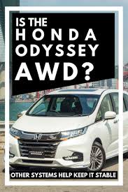 Maybe you would like to learn more about one of these? Is The Honda Odyssey Awd Other Systems Help Keep It Stable