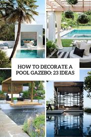 Check spelling or type a new query. How To Decorate A Pool Gazebo 23 Ideas Shelterness
