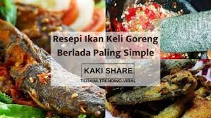 Penulisresepimudahkategoriikanmasakanhidangan malam, hidangan tengah harikaedah masakangoreng, tumis. Resepi Ikan Keli Goreng Berlada Paling Simple