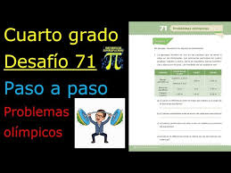 En esta pagina encuentra las actividades de matematicas paco el chato 6 grado 6 vamos a completar ayuda para tu tarea de desafios matematicos sep primaria sexto respuestas y explicaciones pag el. Cuarto Grado Desafio 71 Problemas Olimpicos Youtube