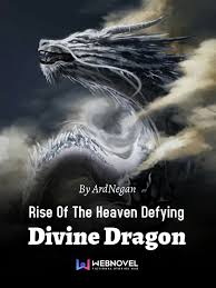 By the time you have finished reading this you will have gone insane, like me! Rise Of The Heaven Defying Divine Dragon By Ardnegan Full Book Limited Free Webnovel Official