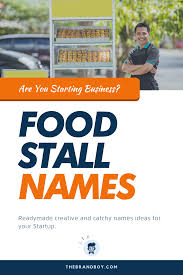 476 Best Food Stall Names Ideas Thebrandboy Com In 2020 Food Stall Food Business Ideas Street Food Business