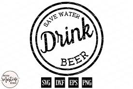 Save Water Drink Beer So Fontsy