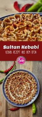 Sultan Kebabi Kebab Rezept Aus Dem Ofen Mit Hahnchen Yufka Kebab Rezepte Rezepte Kebab