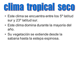 Resultado de imagen de FOTOS DE CLIMA TROPICAL SECO