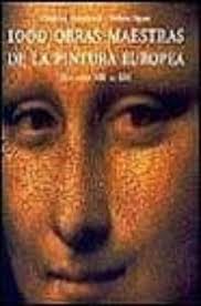 1000 OBRAS MAESTRAS DE LA PINTURA EUROPEA: DEL SIGLO XIII AL XIX