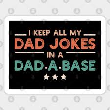 Maybe you would like to learn more about one of these? I Keep All My Dad Jokes In A Dad A Base Funny Dad Memes 2021 Dad Jokes Funny Aimant Teepublic Fr
