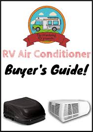 Tested for use in extreme conditions. Rv Air Conditioners Troubleshooting Buyer Guide Best Ac
