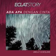 Am dm ada apa dengan cinta g c perbedaan aku dan engkau f dm biar menjadi bait e am dalam puisi cinta terindah. Eclat Story Ada Apa Dengan Cinta Lyrics Genius Lyrics