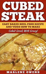 Bake the cube steak and gravy for 1: Cubed Steak Easy Baked Soul Food Recipe And Video How To Make 2017 Cubed Steak With Gravy Ebook Owens 2nd Update November 2017 Marlene Owens Marlene Amazon In Kindle Store
