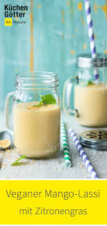 Veganer Zitronengras Mango Lassi Rezept Rezepte Zitronengras Lassi