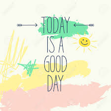Read or print original today, is a good day lyrics 2021 updated! Today Is A Good Day Royalty Free Cliparts Vectors And Stock Illustration Image 61401279